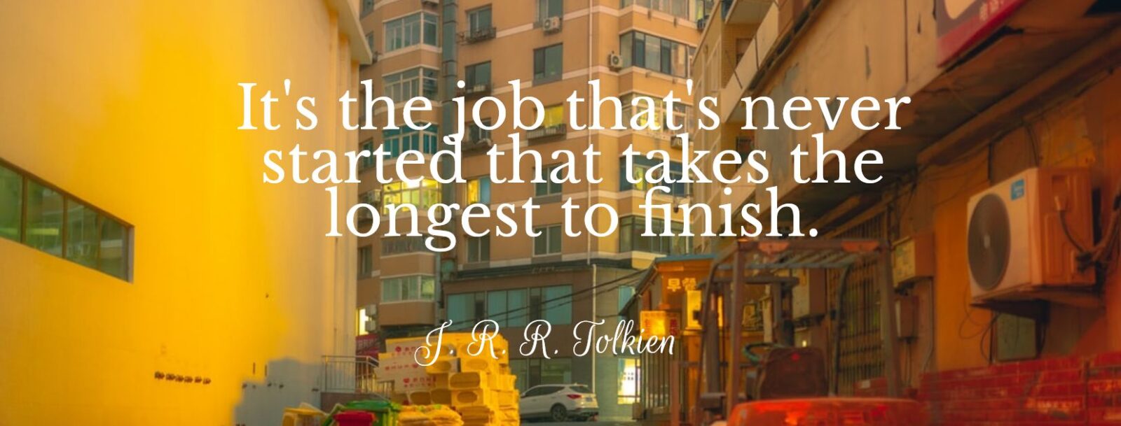 Its the job that never started quote by JRR Tolkien