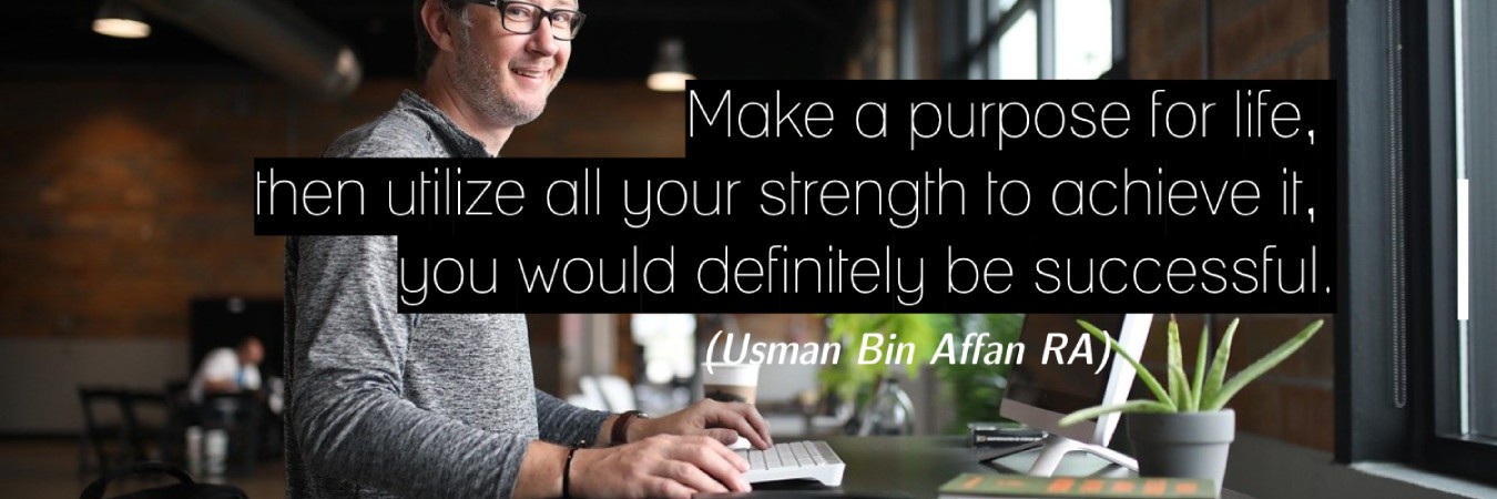 Quotes Usman bin Affan Make your life purpose