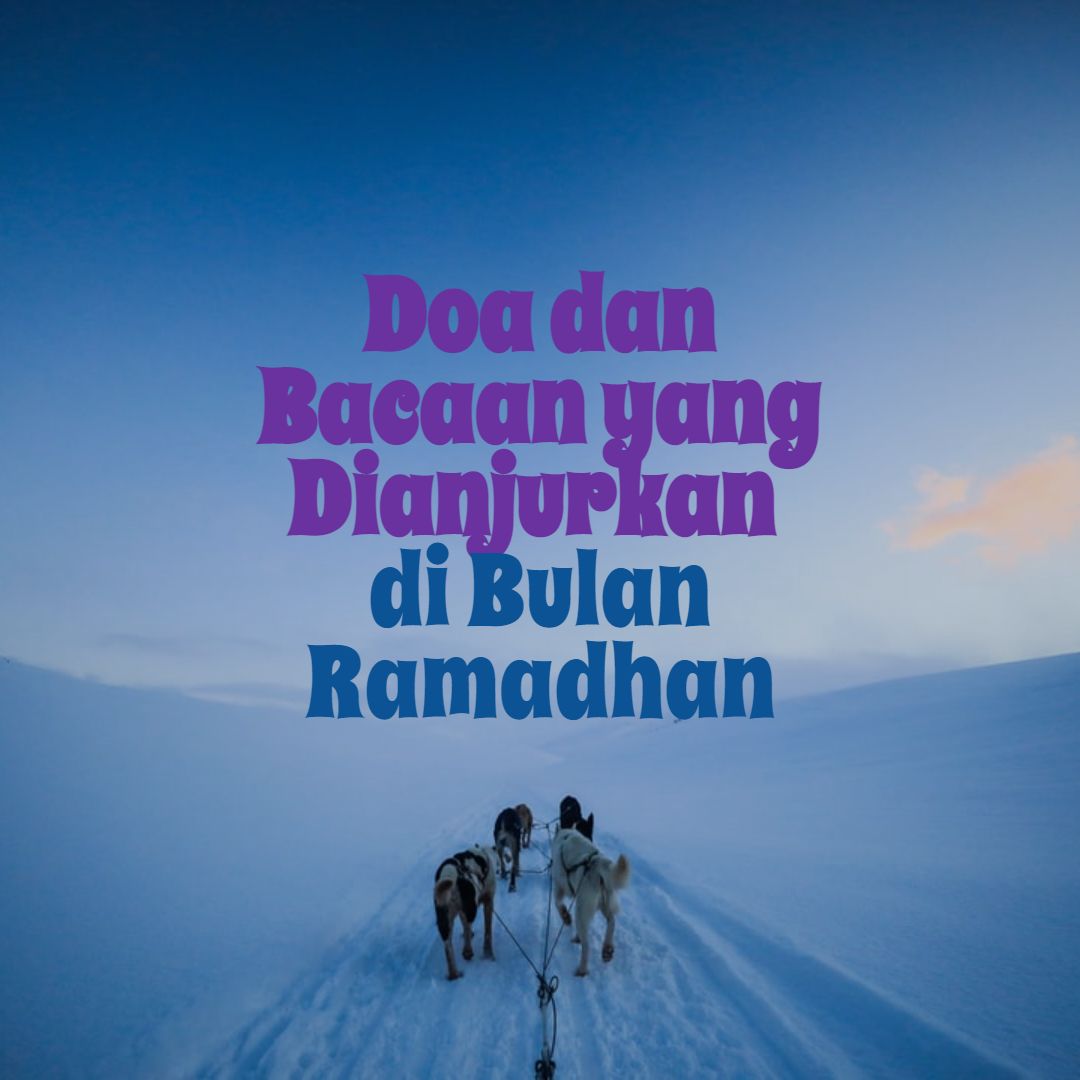 doa_dan_bacaan_yang_dianjurkan_selama_bulan_ramadhan