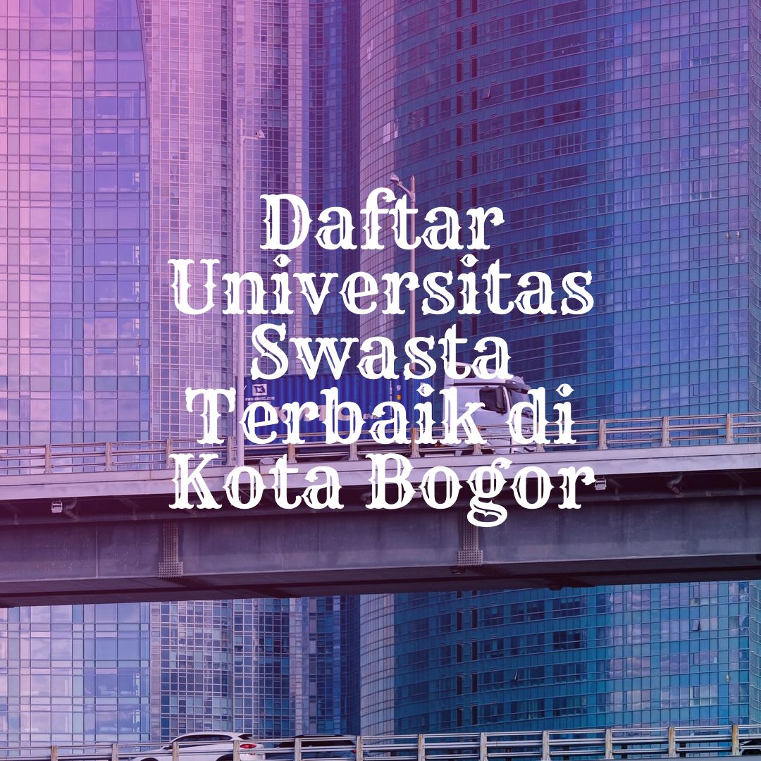 universitas_swasta_pts_terbaik_dan_favorit_di_kota_bogor_jawa_barat