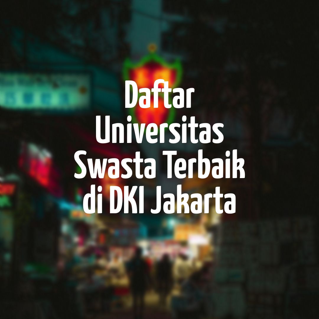 daftar universitas swasta terbaik di dki_jakarta