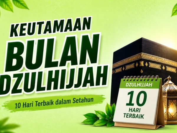 Keutamaan dan Keistimewaan Bulan Dzulhijjah